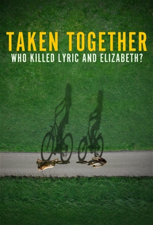 Taken Together: Who Killed Lyric and Elizabeth?