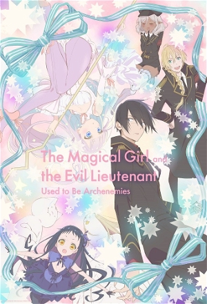 Magical Girl and the Evil Lieutenant Used to Be Archenemies