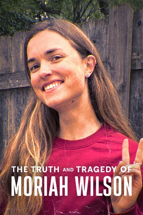 Truth and Tragedy of Moriah Wilson