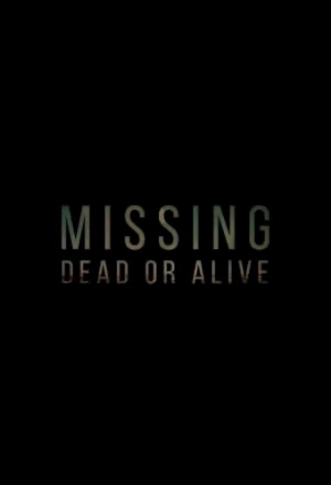 Missing: Dead or Alive?
